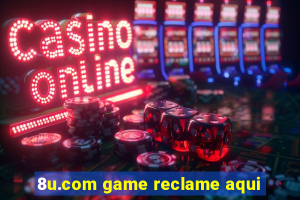 8u.com game reclame aqui